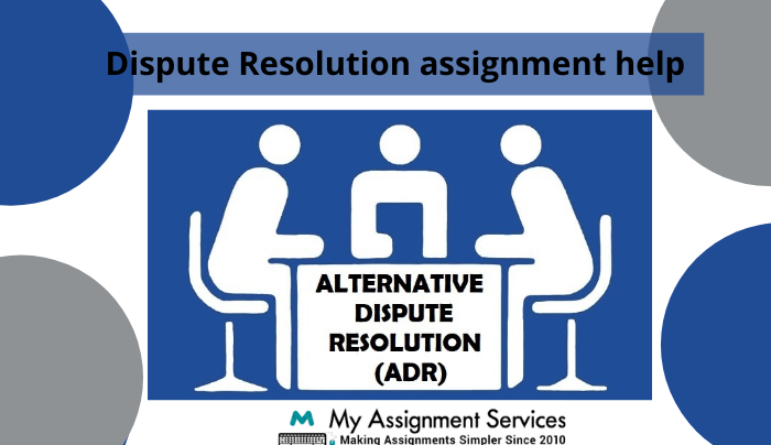 Dispute Resolution assignment help through guided sessions