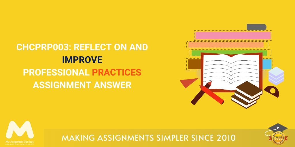 CHCPRP003: reflect on and improve professional practices assignment answer