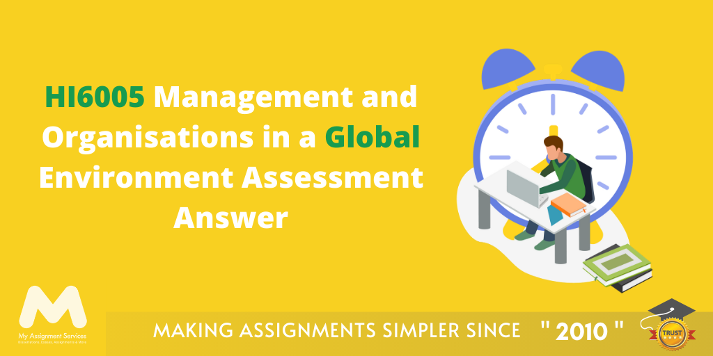 HI6005 Management and Organisations in a Global Environment Assessment Answer