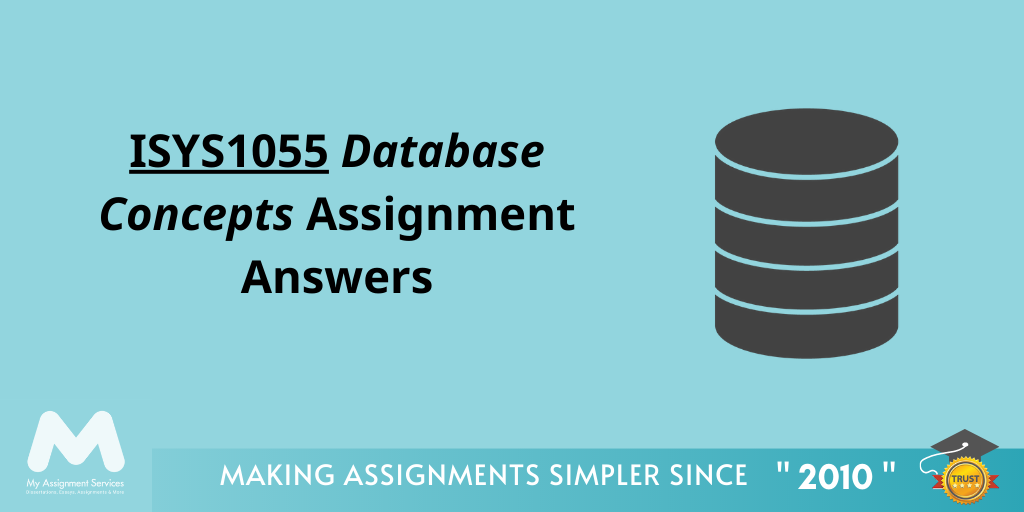 ISYS1055 Database Concepts Assignment Answers Avail at My Assignment Services