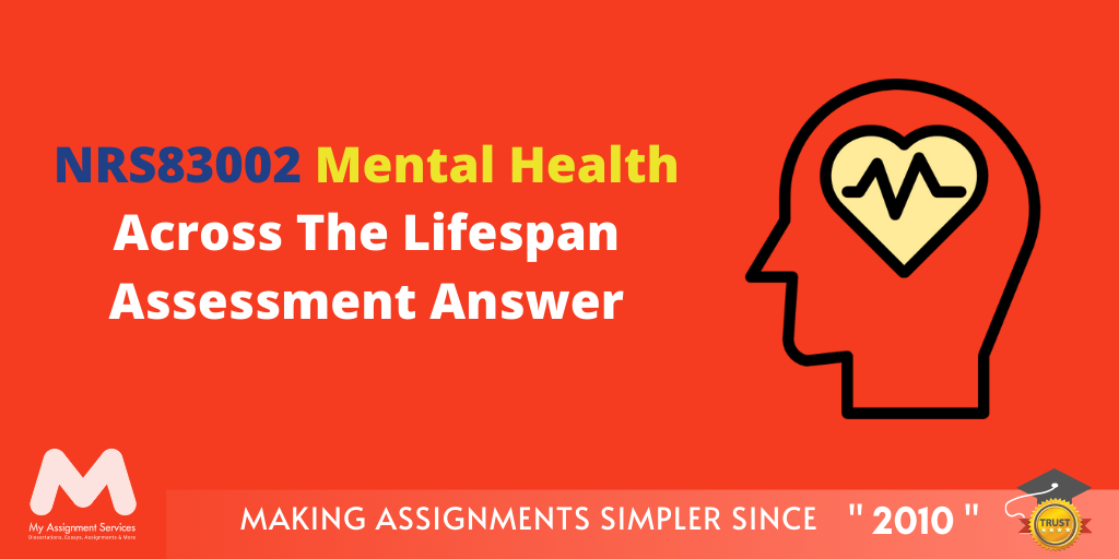 NRS83002 Mental Health Across The Lifespan Assessment Answer