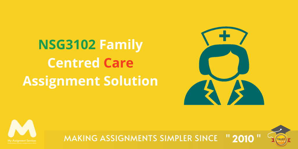 NSG3102 Family Centred Care Assignment Solution