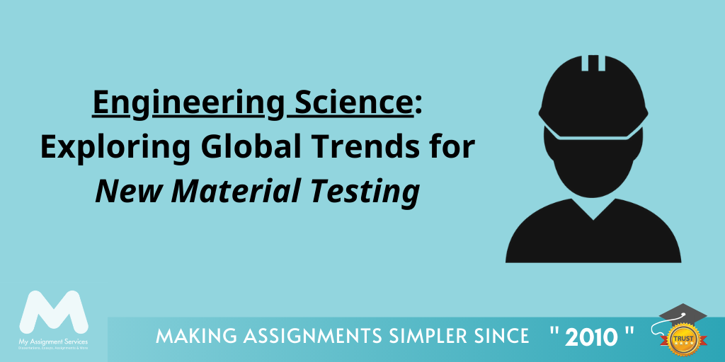 Exploring Global Trends for New Material Testing at My Assignment Services