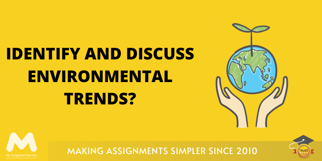 Identify And Discuss Environmental Trends