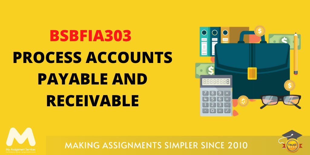 BSBFIA303 Process Accounts Payable And Receivable