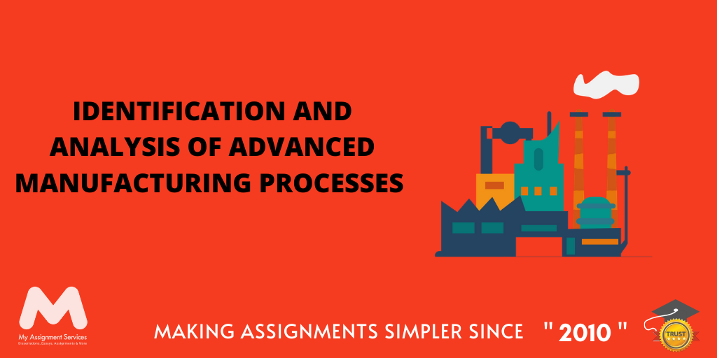 Analysis of Advanced Manufacturing Processes