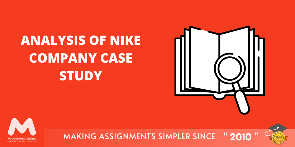 Need Assistance with Situation Analysis Case Study of Nike Company? We’re Here to Help You