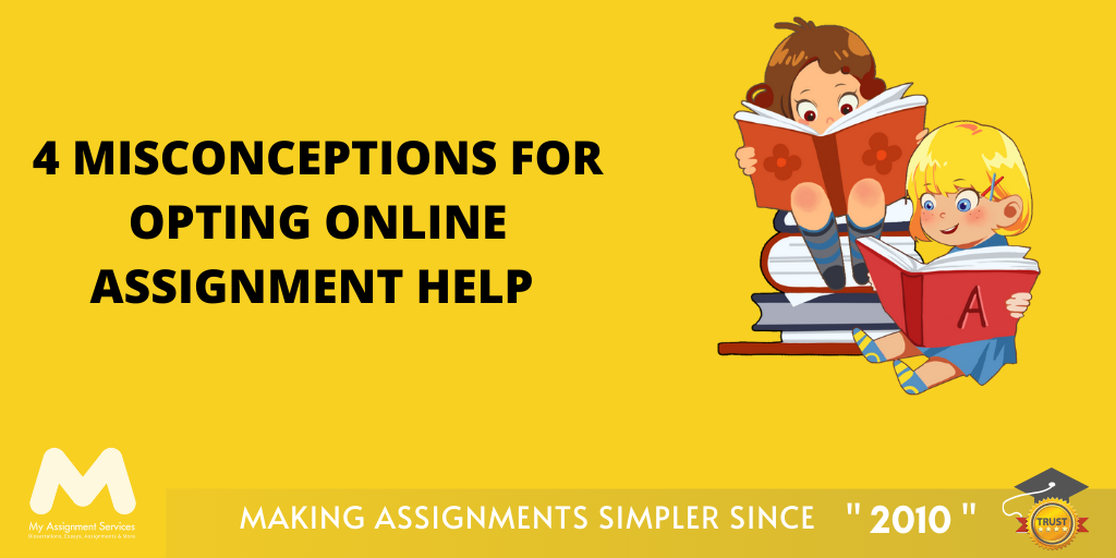 4 Misconceptions for Opting Online Assignment Help