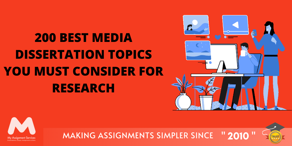200 Best Media Dissertation Topics You Must Consider for Research in UK