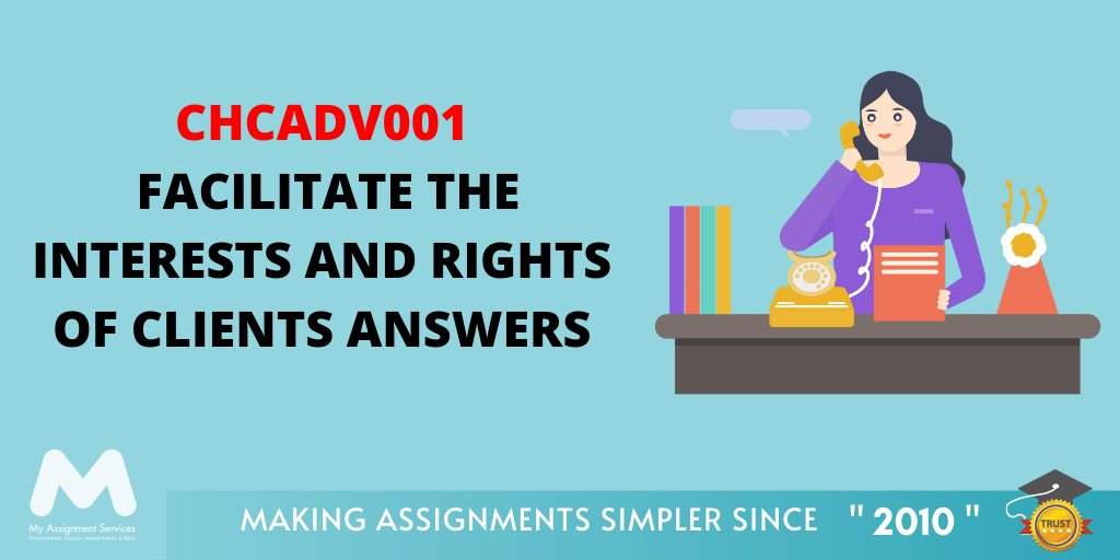 CHCADV001 Facilitate The Interests And Rights Of Clients Answers