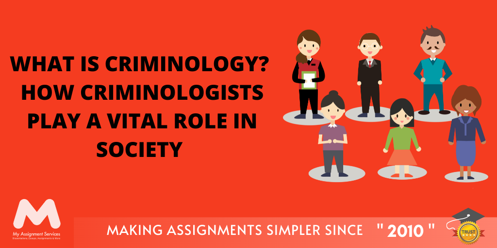 What is Criminology? How Criminologists Play A Vital Role In Society
