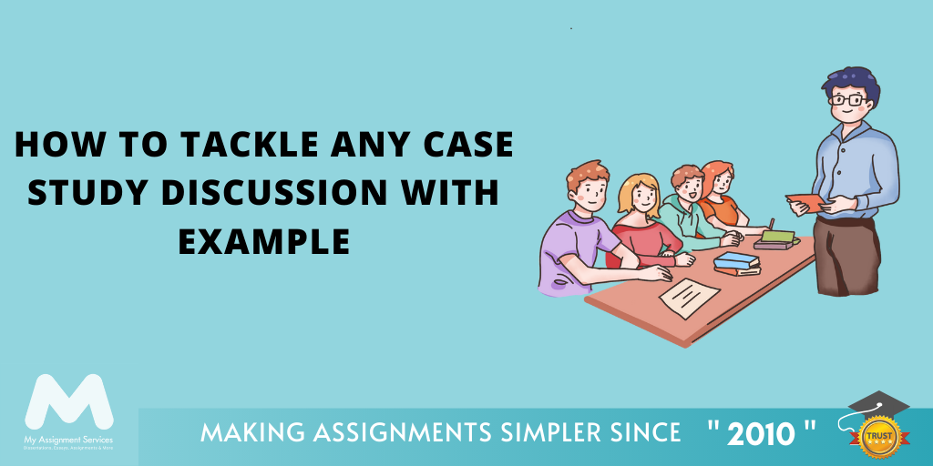 How to Tackle Any Case Study Discussion With Example?