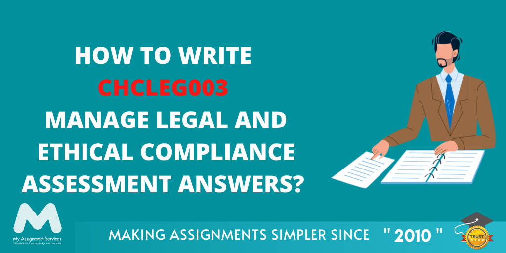 How To Write CHCLEG003 Manage Legal And Ethical Compliance Assessment Answers?