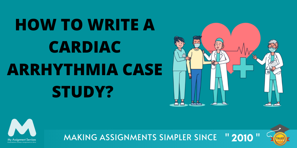 How to Write a Cardiac Arrhythmia Case Study?