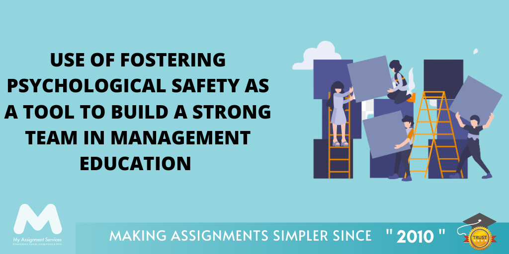 Use of Fostering Psychological Safety as A Tool to Build A Strong Team In Management Education