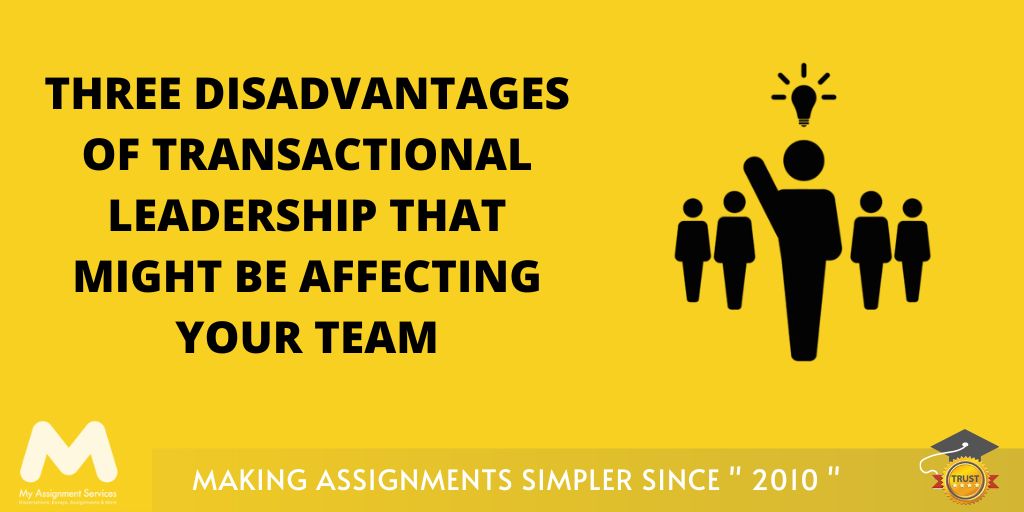 Three Disadvantages of Transactional Leadership That Might Be Affecting Your Team