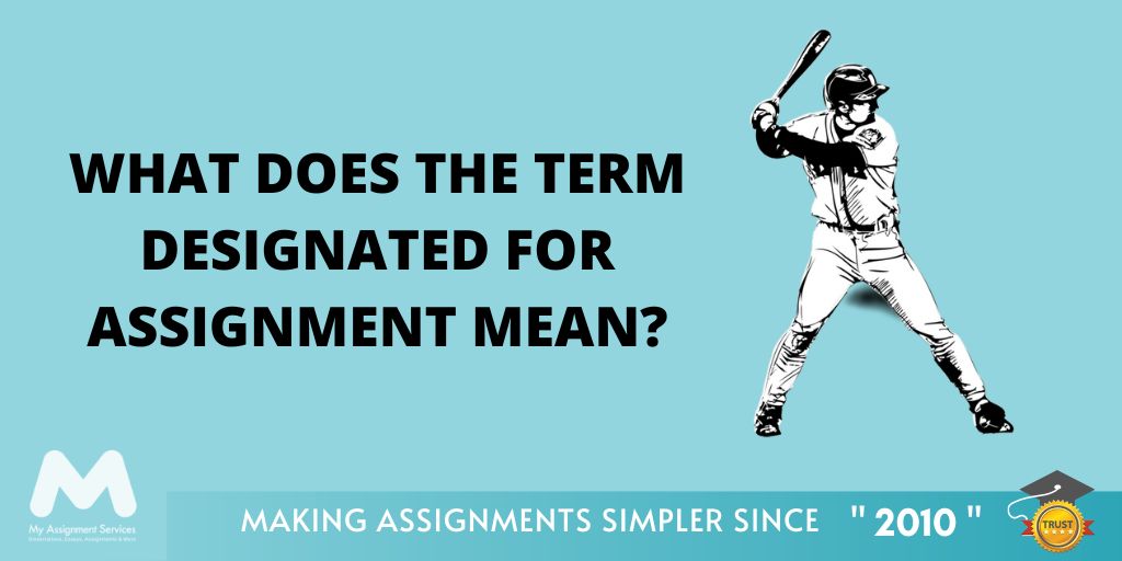 what is designated for assignment