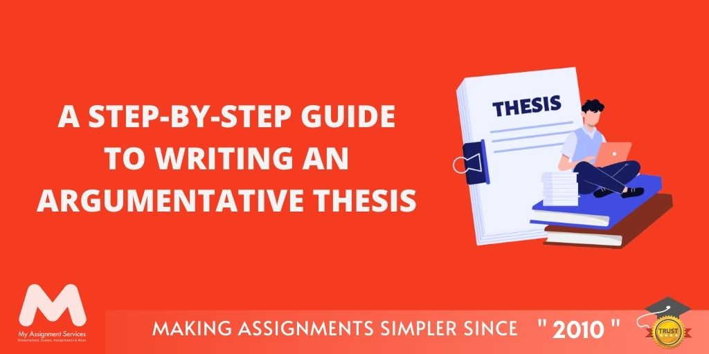 A Step-By-Step Guide to Writing an Argumentative Thesis